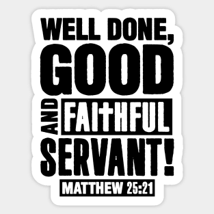 Matthew 25:21 Well Done Good And Faithful Servant Sticker